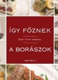 Könyvajánló: Így főznek a borászok - 1 év, 50000 kilométer, 600 féle bor